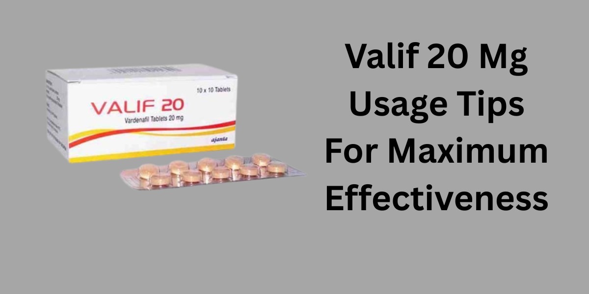 Valif 20 Mg Usage Tips For Maximum Effectiveness