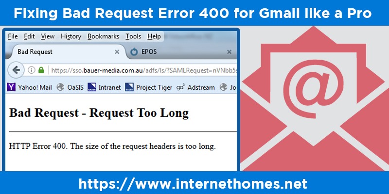Fixing Bad Request Error 400 for Gmail like a Pro - Internethomes