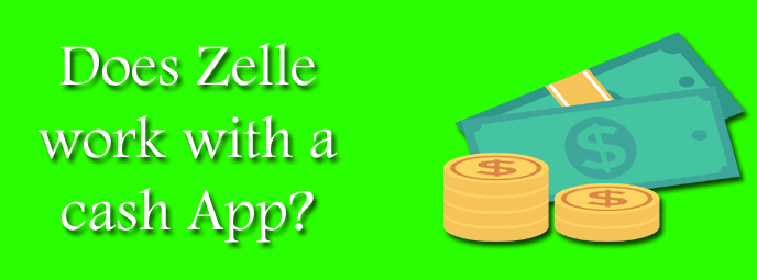 Does Zelle work with a cash App? | Can I transfer money from Zelle to cash app?