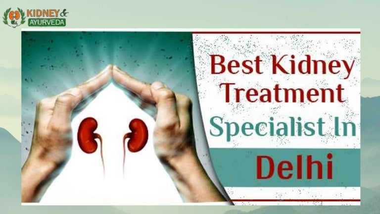 How can I Search Best Kidney treatment specialist in Delhi?