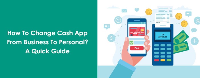 How To Change Cash App From Business To Personal? A Quick Guide
