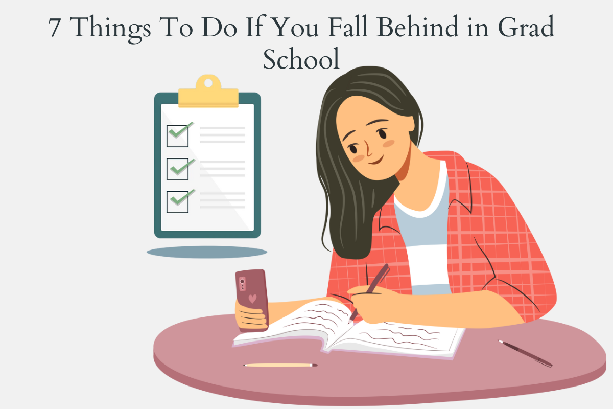 Here Are 7 Things To Do If You Fall Behind in Grad School