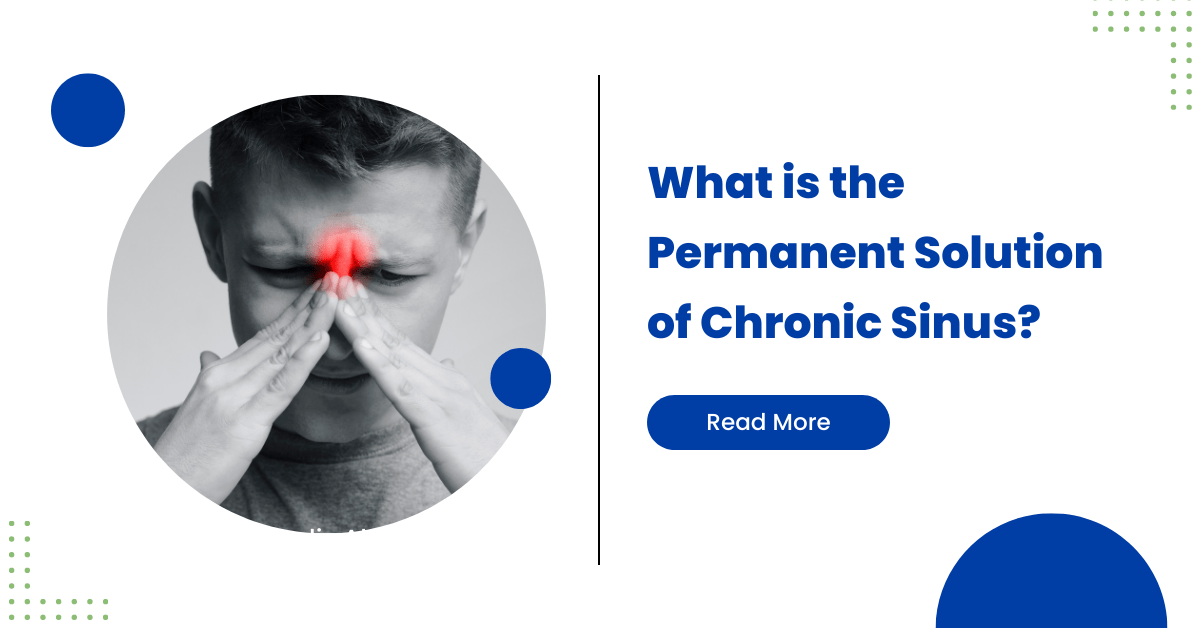What is the Permanent Solution of Chronic Sinus?