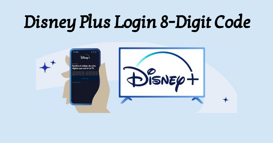 How To Properly Input Disney Plus Login 8-Digit Code on Your Device?