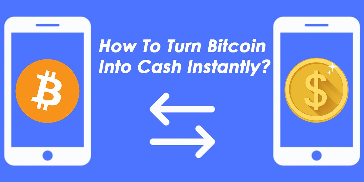 How To Turn Bitcoin Into Cash Instantly? - CryptoEcoinEX.