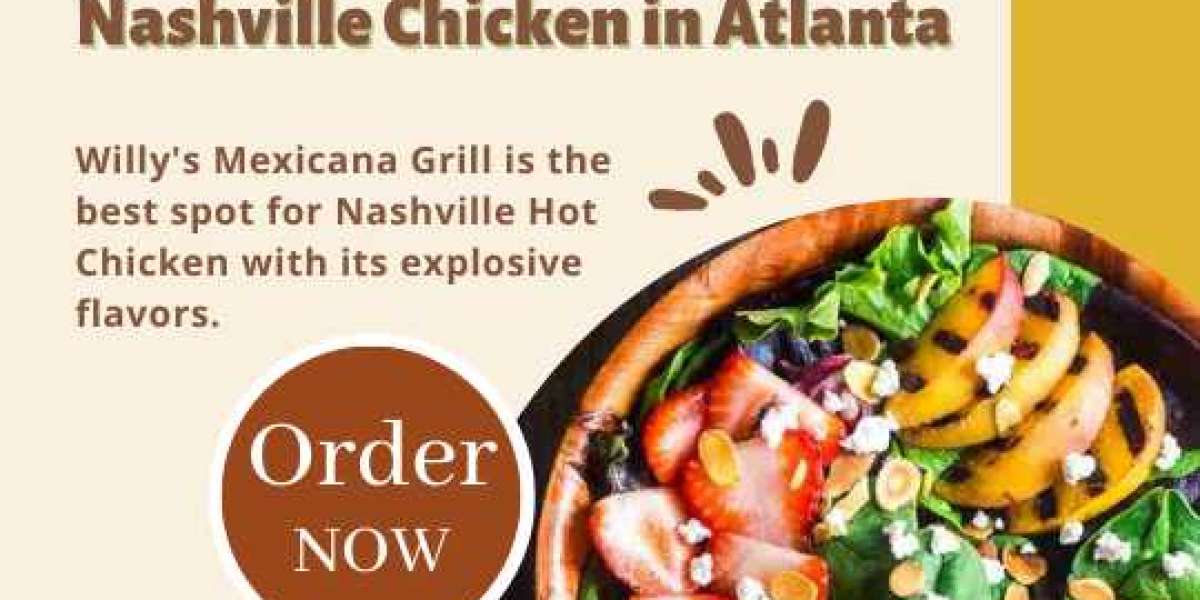Delicious Nashville Chicken Dishes in Atlanta - Willy's Mexicana Grill