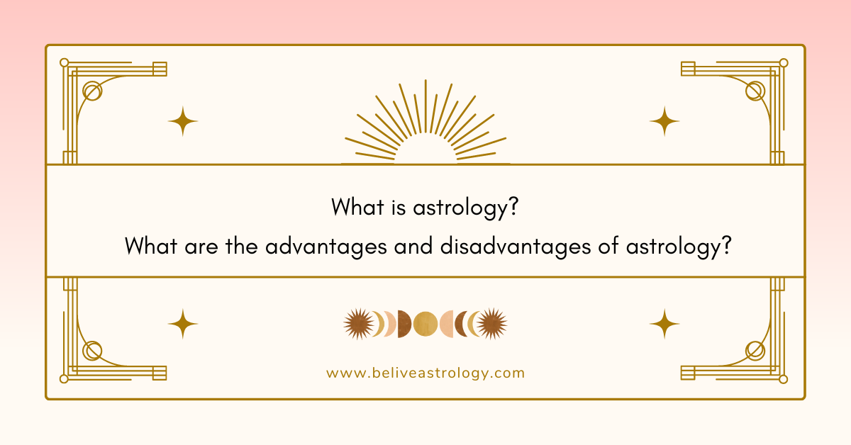What is astrology, and what are the advantages and disadvantages of astrology? | by Be Live Astrology | Oct, 2022 | Medium