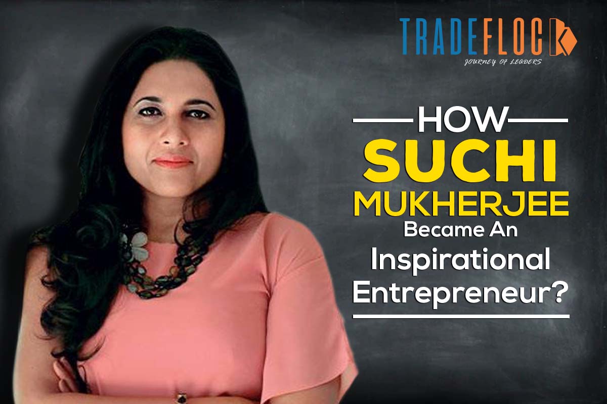 The Story Behind The Success Of Suchi Mukherjee