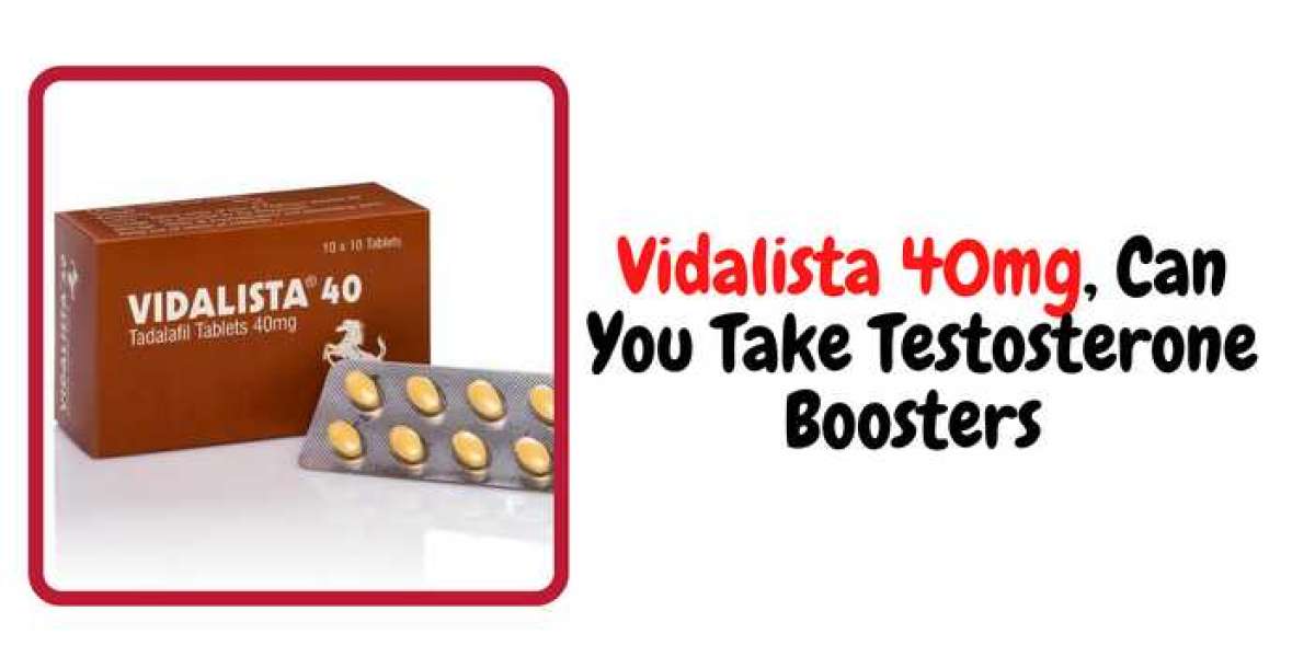 Vidalista 40mg, Can you take testosterone boosters