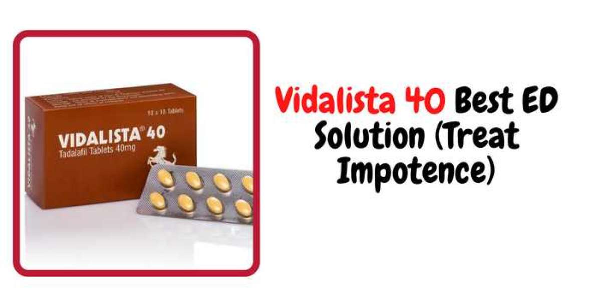 Vidalista 40 Best Erectile Dysfunction Solution (Treat Impotence)