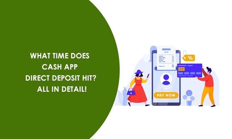 What Time Does Cash App Direct Deposit Hit? All In Detail!
