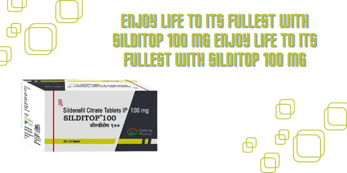 Enjoy Life to Its Fullest with Silditop 100 MG Enjoy Life to Its Fullest with Silditop 100 MG