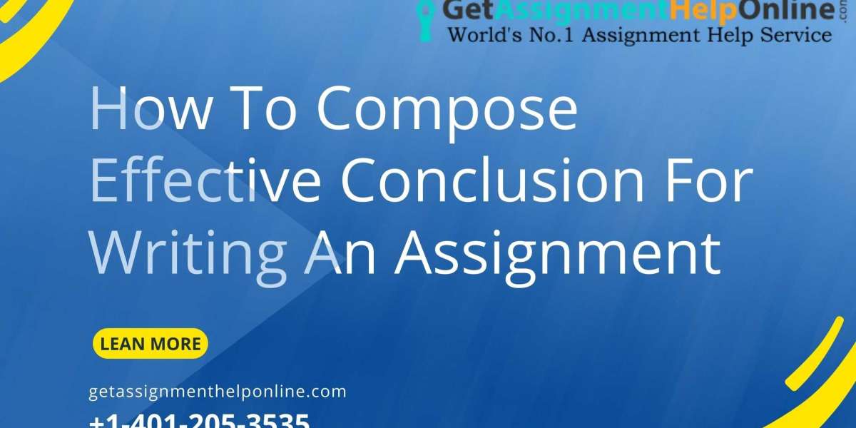 How To Compose Effective Conclusion For Writing An Assignment