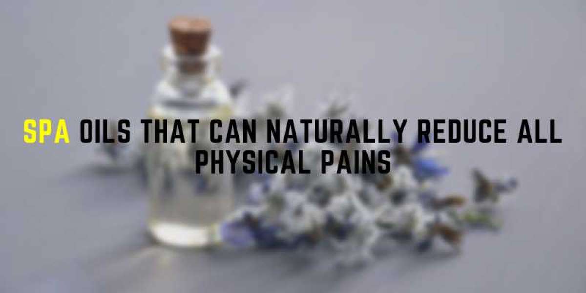 Spa Oils That Can Naturally Reduce All Physical Pains
