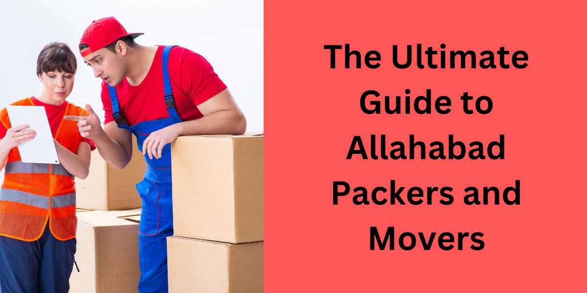 The Ultimate Guide to Allahabad Packers and Movers
