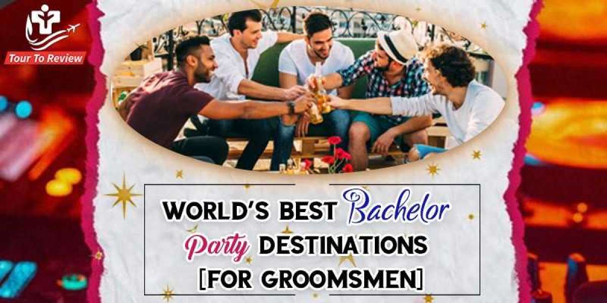 Best Bachelor Party Places All Over The World
