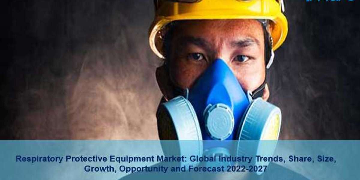 Respiratory Protective Equipment Market Research Report 2022, Size, Share, Trends and Forecast to 2027