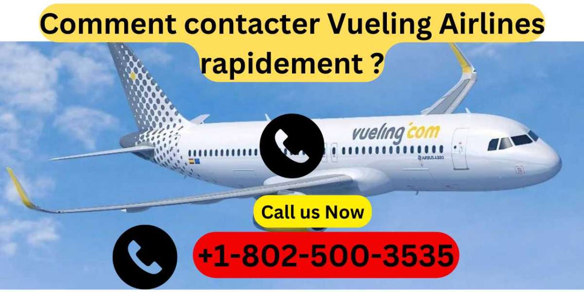 Comment contacter Vueling Airlines rapidement ?