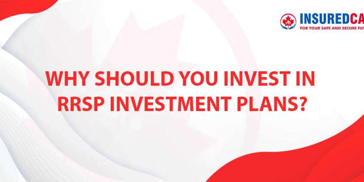 Why Should You Invest in RRSP Investment Plans?