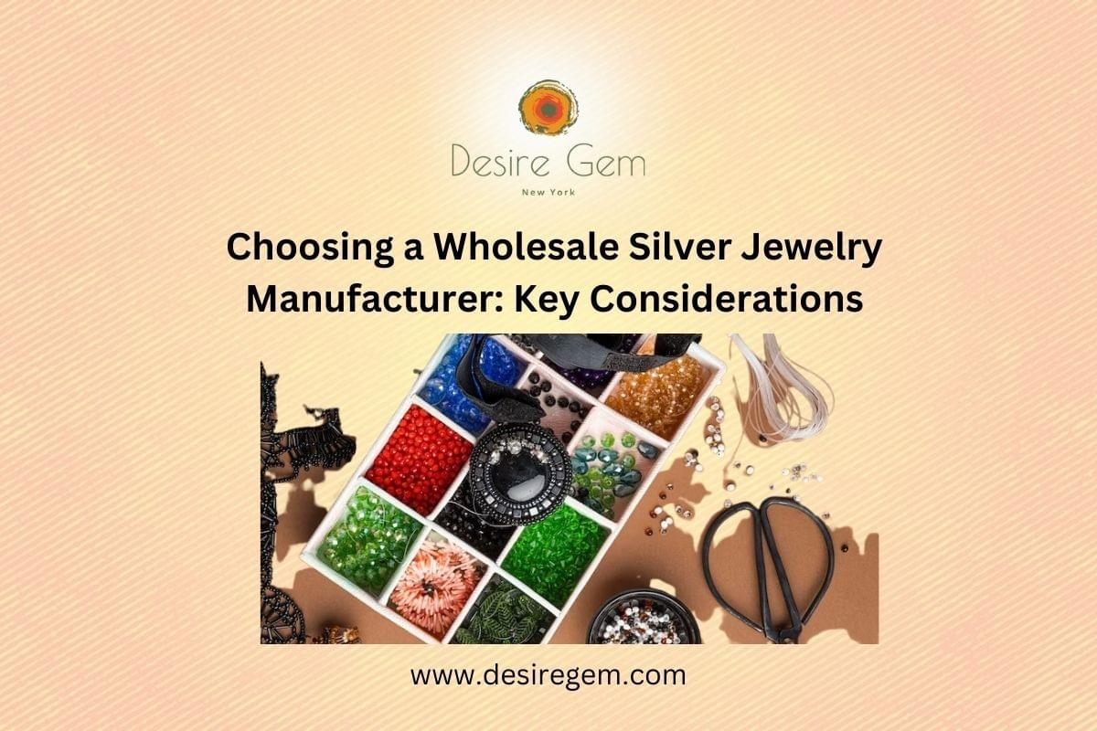 Choosing a Wholesale Silver Jewelry Manufacturer: Key Considerations