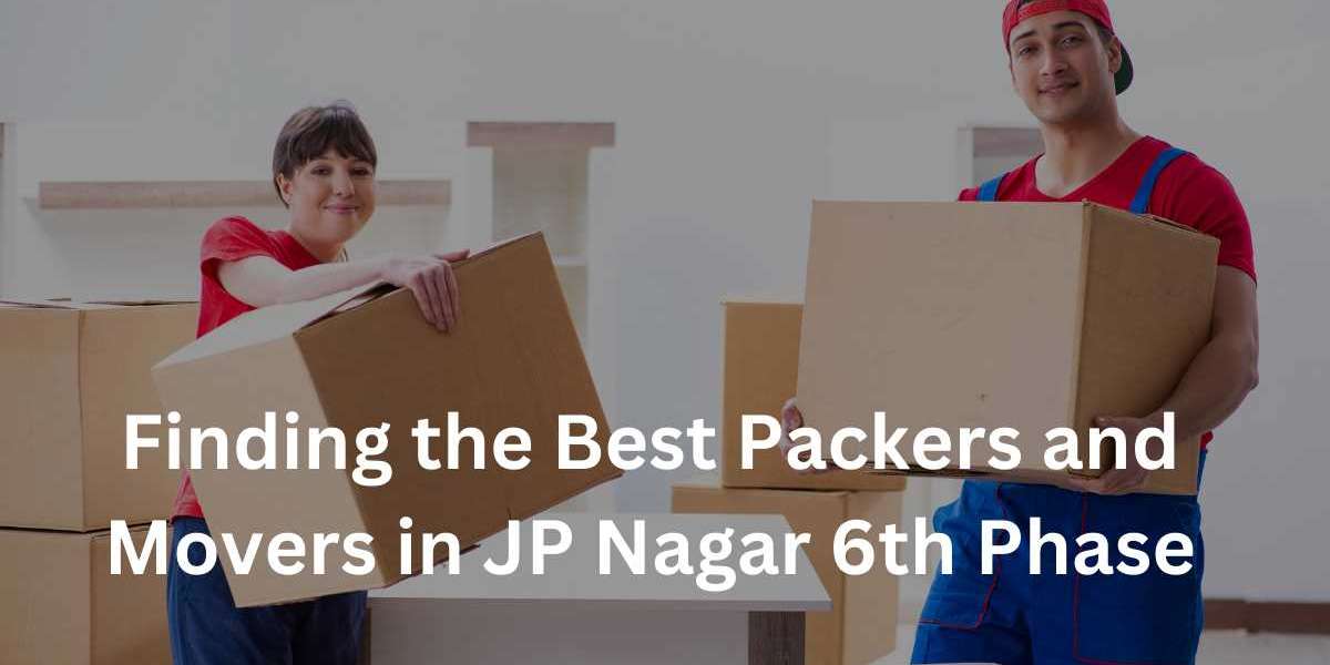 Finding the Best Packers and Movers in JP Nagar 6th Phase