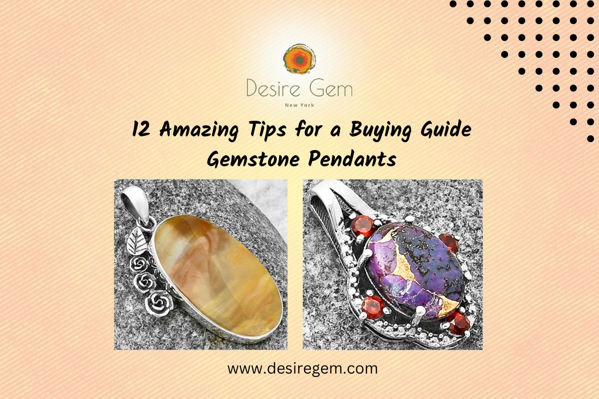 12 Amazing Tips for a Buying Guide Gemstone Pendants