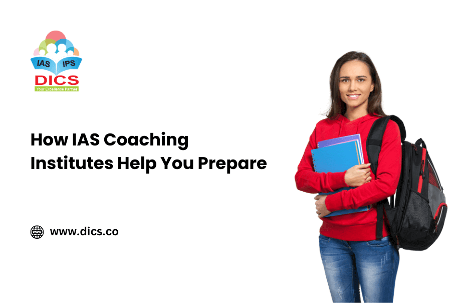 How IAS Coaching Institutes Help You Prepare - DICS