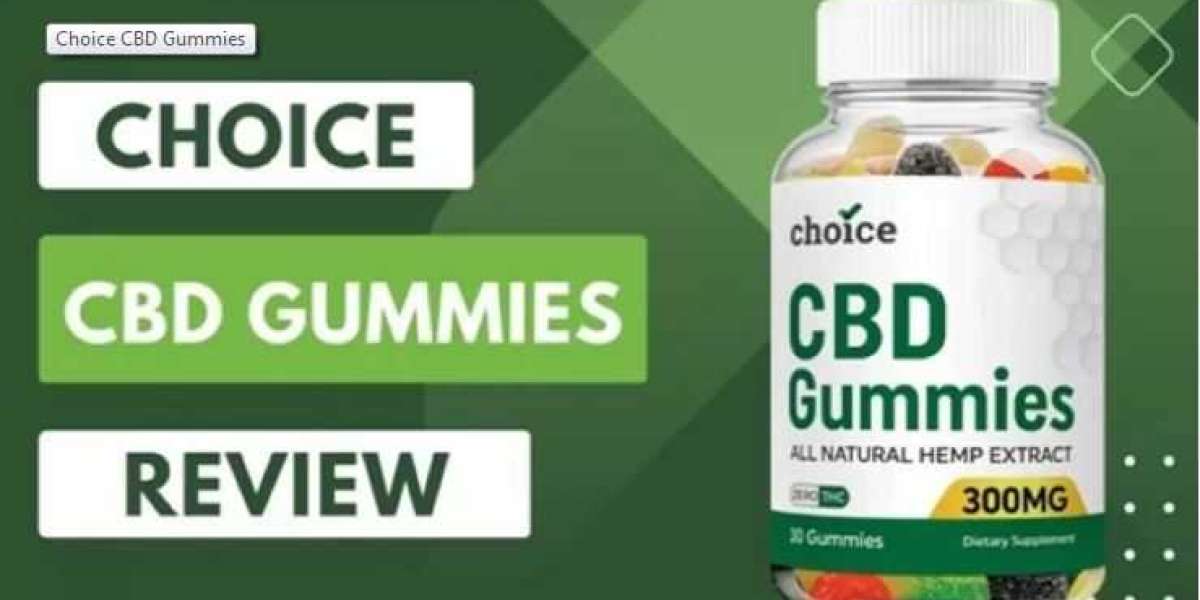 Choice CBD Gummies 100% Natural, Pure, Price, Work and Where To Buy?
