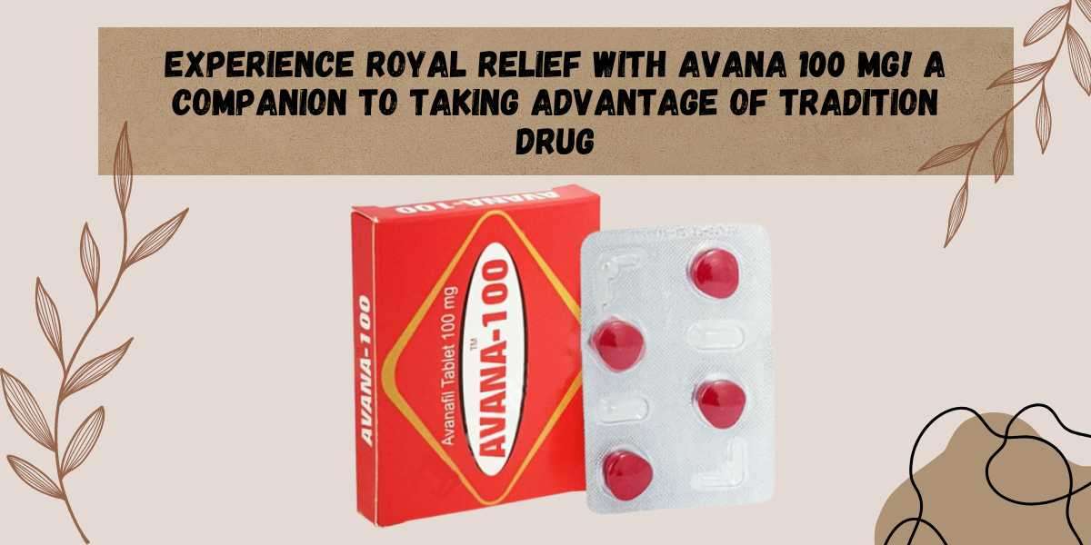 Experience Royal Relief with Avana 100 Mg! A companion to Taking Advantage of tradition drug