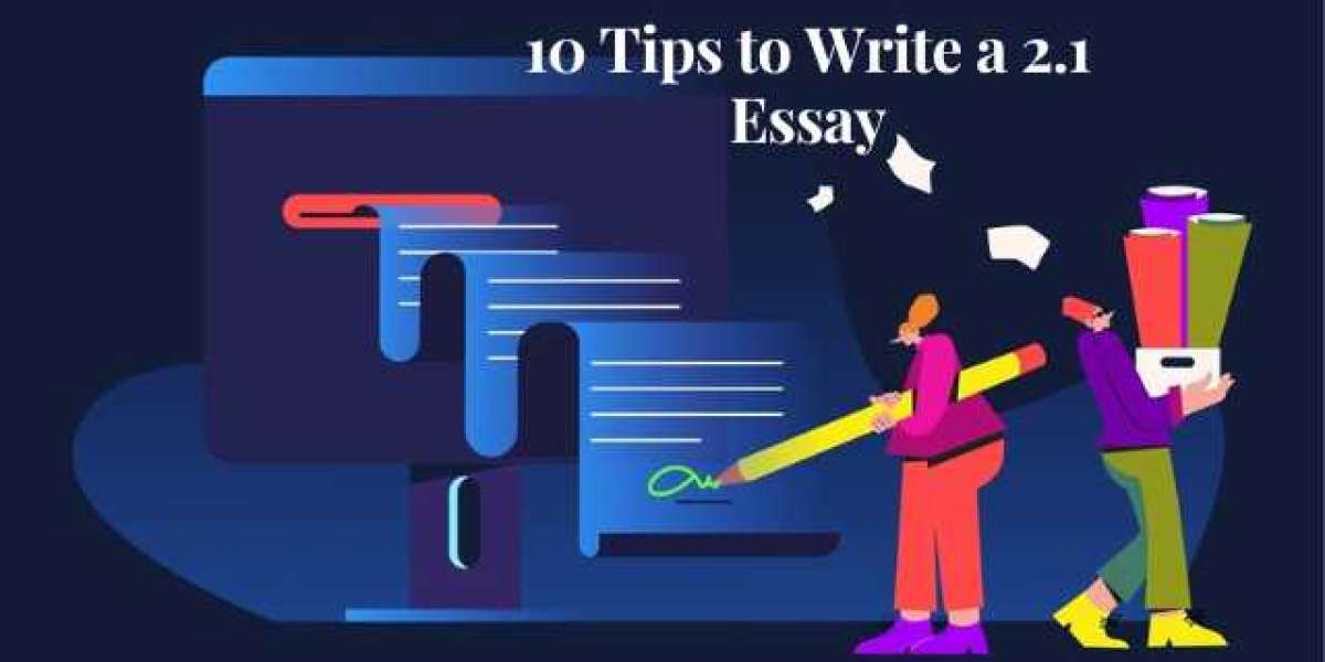 Top 10 Tips: How to Write a 2.1 Essay