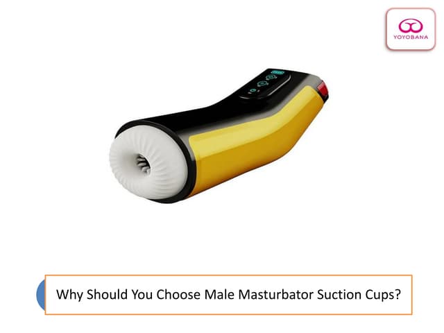 Why Should You Choose Male Masturbator Suction Cups.pdf