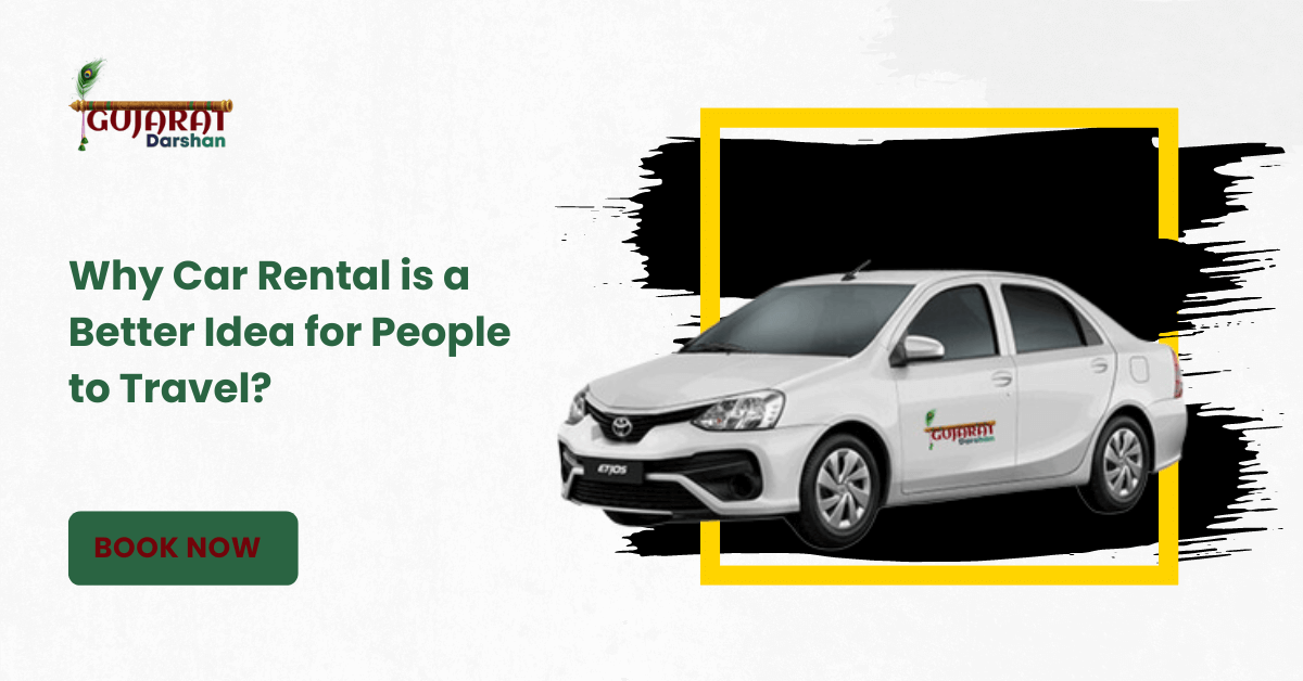 Why Car Rental is a Better Idea for People to Travel? - Gujarat Darshans