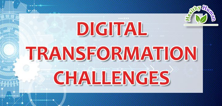 Digital Transformation Challenges | Healthy Life Human