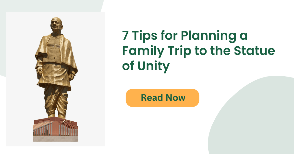 7 Tips for Planning a Family Trip to the Statue of Unity - Gujarat Darshans