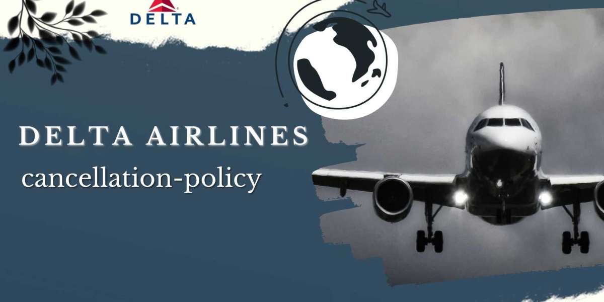 Delta Airlines Cancellation and Refund Policy - 2023