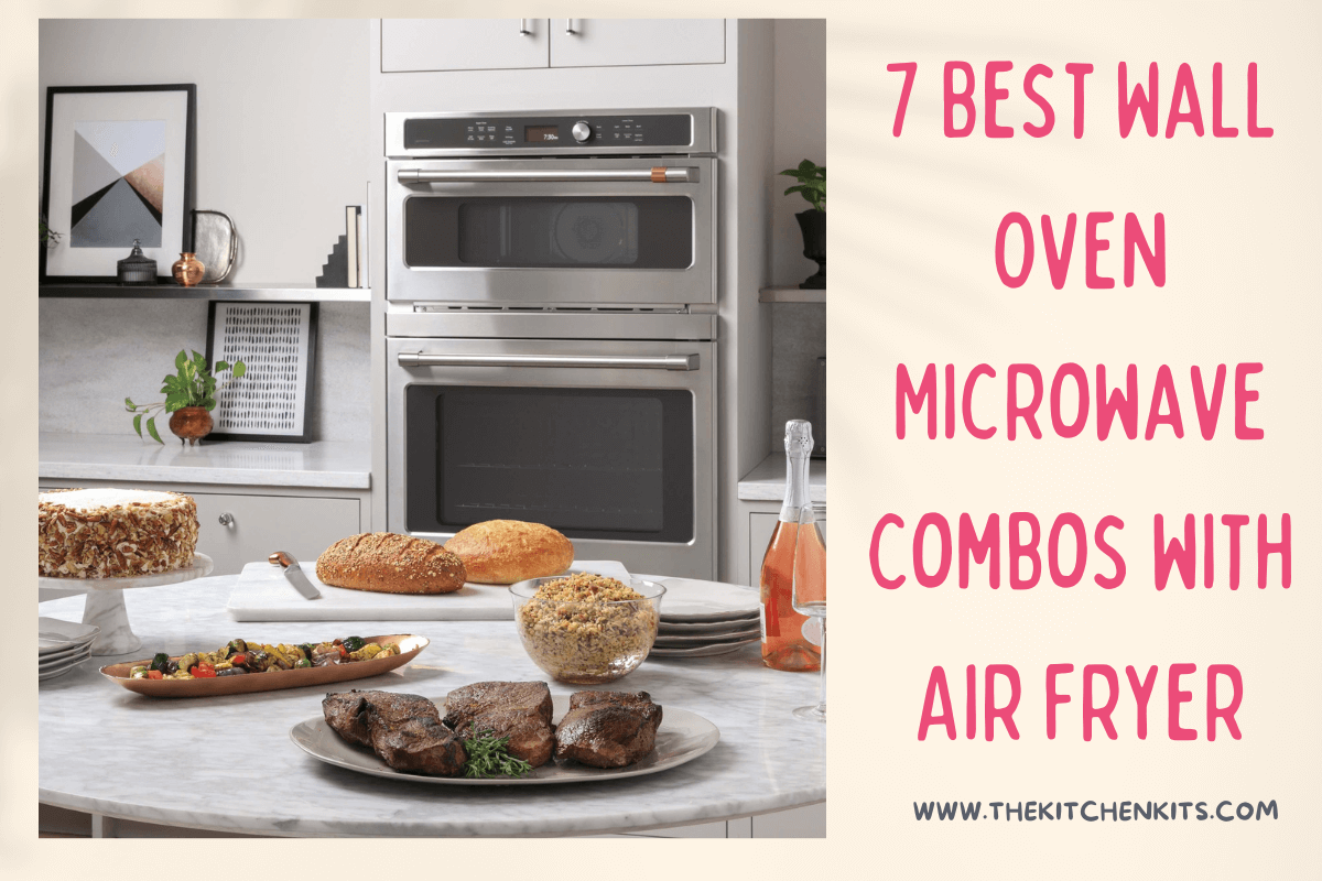 7 Best Wall Oven Microwave Combos with Air Fryer in 2023 - The Kitchen Kits