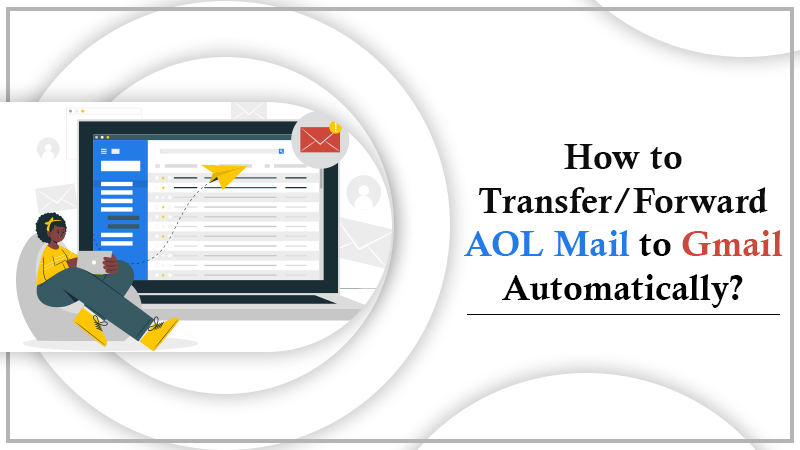 How to Transfer/Forward AOL Mail to Gmail Automatically?