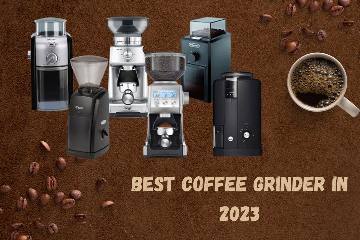 Best Coffee Grinder 2023 - The Kitchen Kits