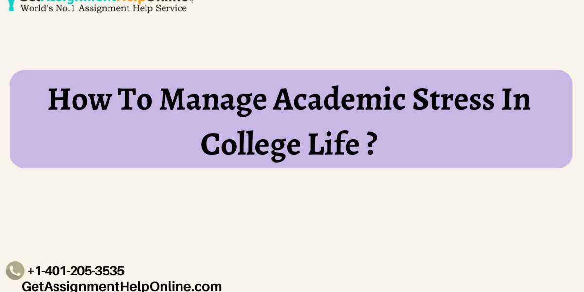 How To Manage Academic Stress In College Life ?