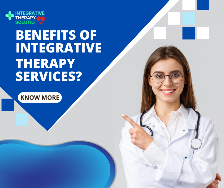 Benefits of Integrative Therapy Services?