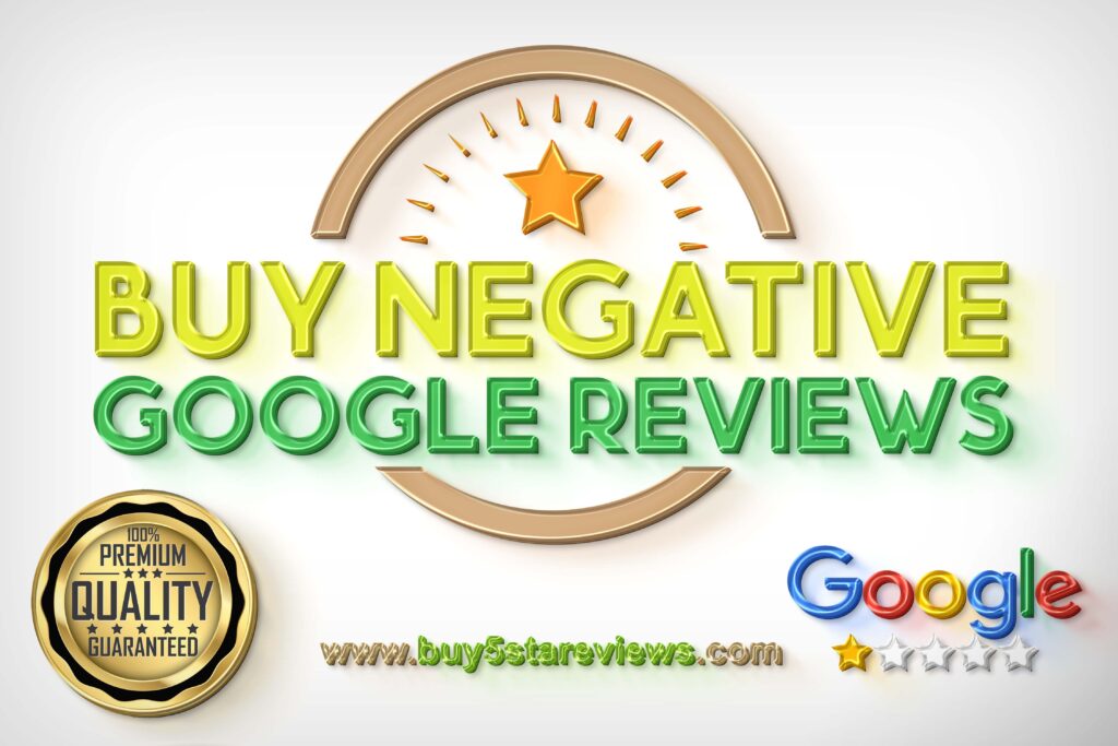 Buy Negative Google Reviews - 100% Safe & Secure Nondrop Reviews