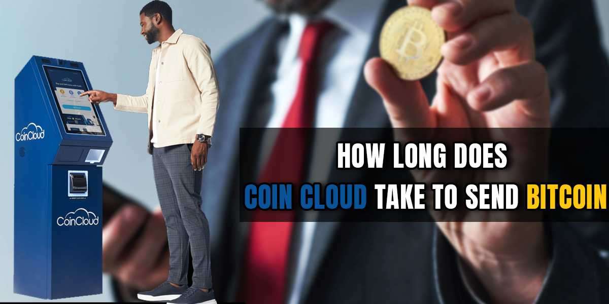 Time in Transit: How Long Does Coin Cloud Take to Send Bitcoin?