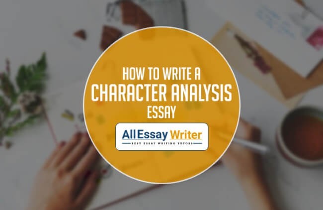 Writing a Character Analysis Essay | All essay writer