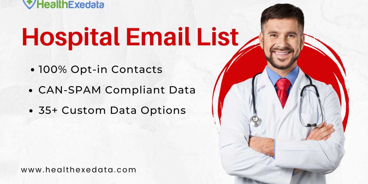 Driving Business Success: The Key Benefits of B2B Hospital Email Lists