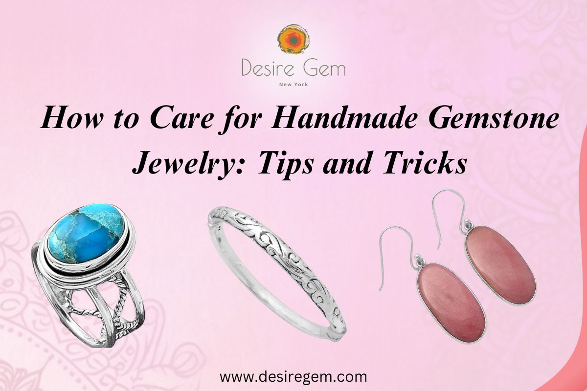 How to Care for Handmade Gemstone Jewelry: Tips and Tricks