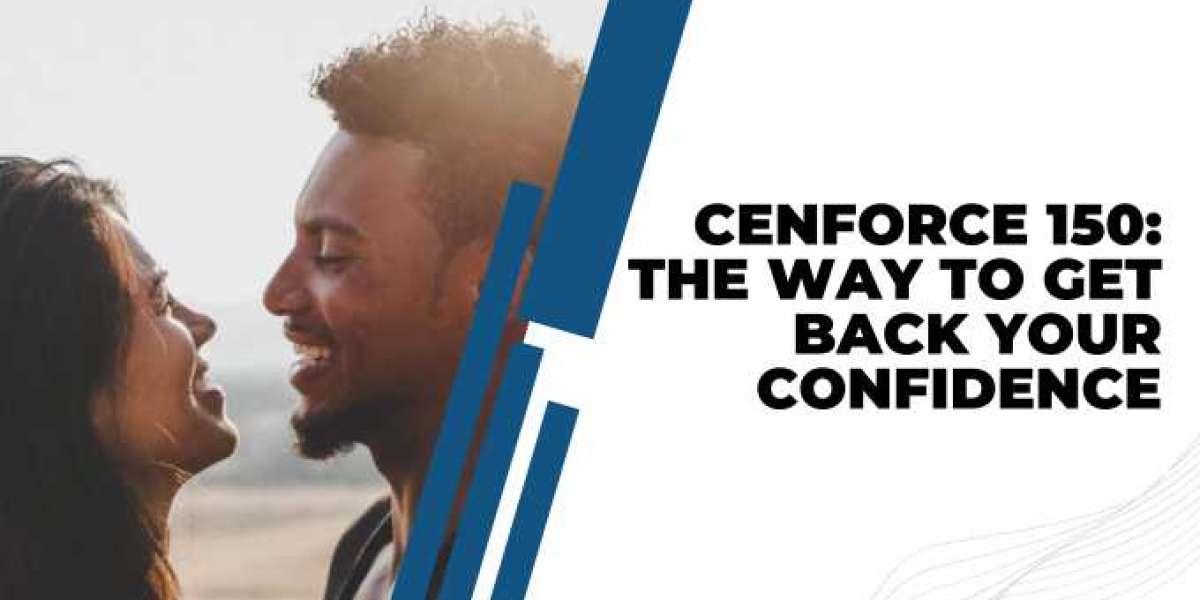 Cenforce 150: The Way to Get Back Your Confidence