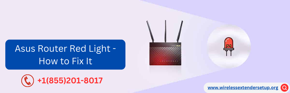 Asus Router Red Light – How to Fix It? – All WiFi Extender Setup | Login | Reset | Troubleshooting Guide Available Here Call Now 24/7 at +1(855)201-8017