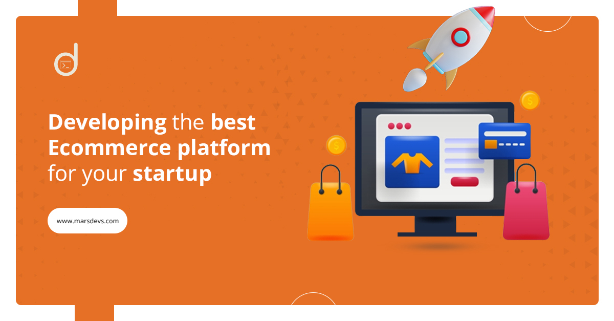 Develop the best ecommerce platform for your startup with MarsDevs.