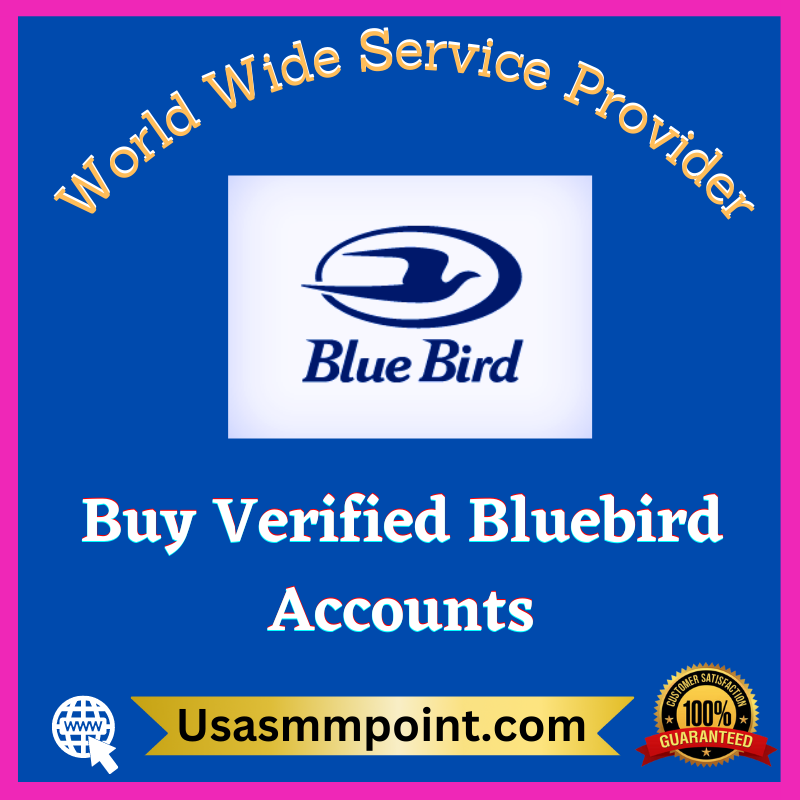 Buy Verified Bluebird Accounts - 100% Verified Best Quality Accounts