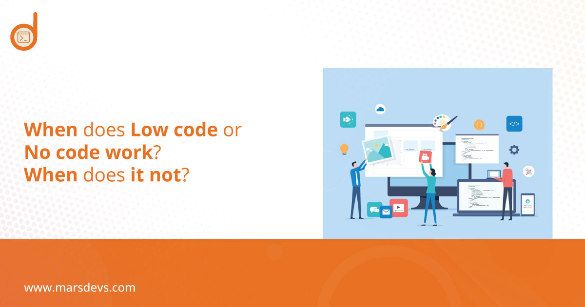 When does Low-code or No-code work?